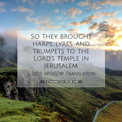 Picture 07 - 2 Chronicles 20:28 GW - So they brought harps, lyres, and trumpets to the - Bible Verse Picture