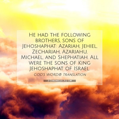Picture 07 - 2 Chronicles 21:2 GW - He had the following brothers, sons of - Bible Verse Picture
