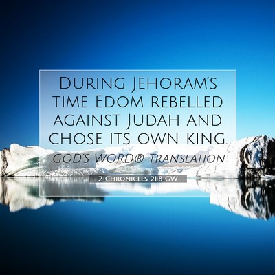 Picture 07 - 2 Chronicles 21:8 GW - During Jehoram’s time Edom rebelled against - Bible Verse Picture