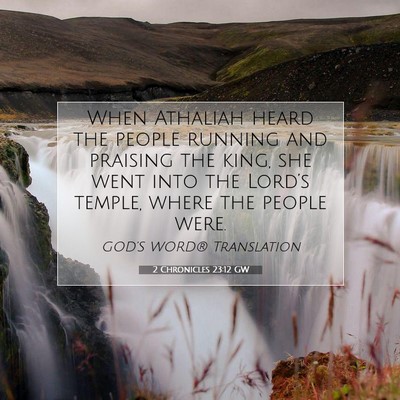Picture 07 - 2 Chronicles 23:12 GW - When Athaliah heard the people running and - Bible Verse Picture