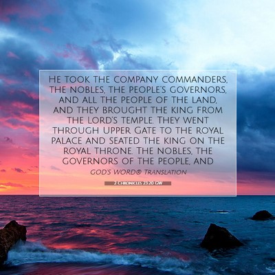 Picture 07 - 2 Chronicles 23:20 GW - He took the company commanders, the nobles, the - Bible Verse Picture