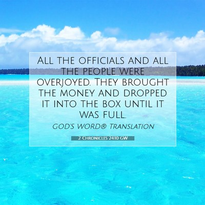 Picture 07 - 2 Chronicles 24:10 GW - All the officials and all the people were - Bible Verse Picture