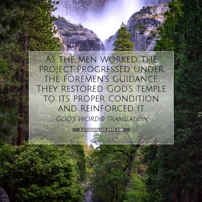 Picture 07 - 2 Chronicles 24:13 GW - As the men worked, the project progressed under - Bible Verse Picture