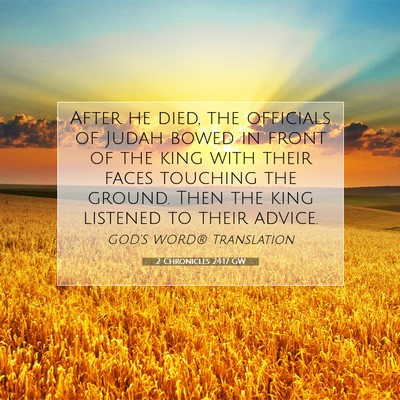 Picture 07 - 2 Chronicles 24:17 GW - After he died, the officials of Judah bowed in - Bible Verse Picture
