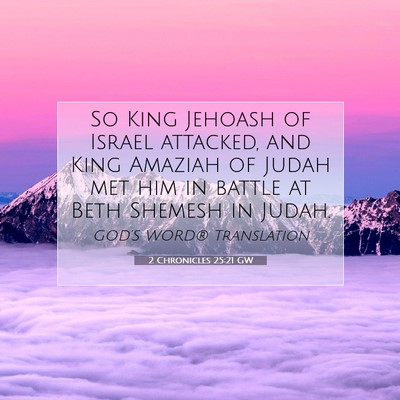 Picture 07 - 2 Chronicles 25:21 GW - So King Jehoash of Israel attacked, and King - Bible Verse Picture