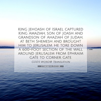 Picture 07 - 2 Chronicles 25:23 GW - King Jehoash of Israel captured King Amaziah, son - Bible Verse Picture