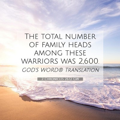 Picture 07 - 2 Chronicles 26:12 GW - The total number of family heads among these - Bible Verse Picture