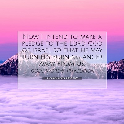 Picture 07 - 2 Chronicles 29:10 GW - Now I intend to make a pledge to the Lord God of - Bible Verse Picture