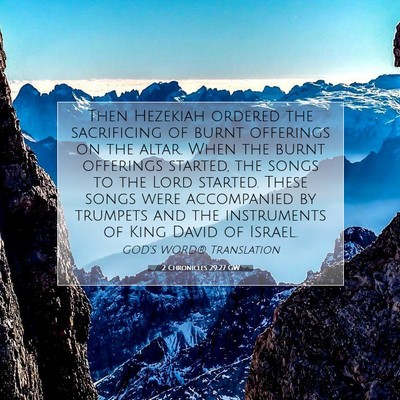 Picture 07 - 2 Chronicles 29:27 GW - Then Hezekiah ordered the sacrificing of burnt - Bible Verse Picture