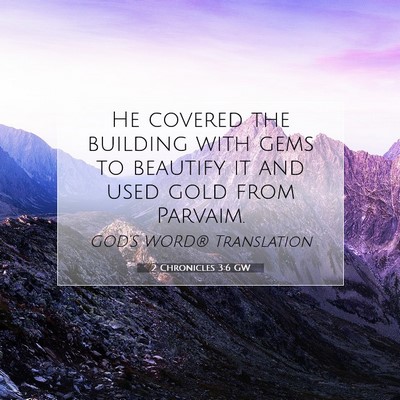 Picture 07 - 2 Chronicles 3:6 GW - He covered the building with gems to beautify it - Bible Verse Picture