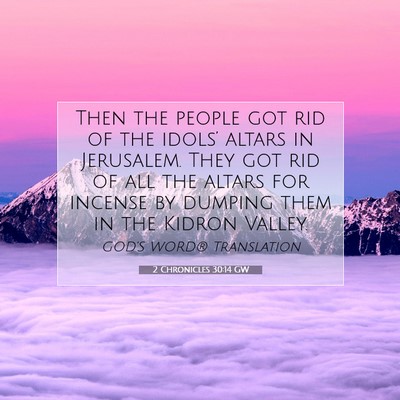 Picture 07 - 2 Chronicles 30:14 GW - Then the people got rid of the idols’ altars in - Bible Verse Picture