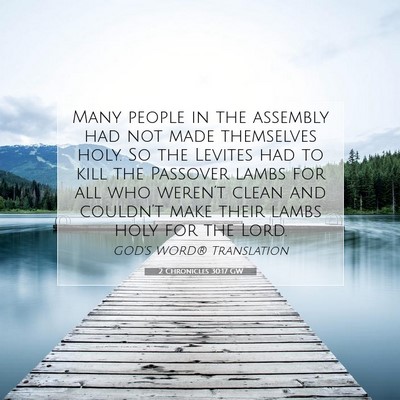 Picture 07 - 2 Chronicles 30:17 GW - Many people in the assembly had not made - Bible Verse Picture