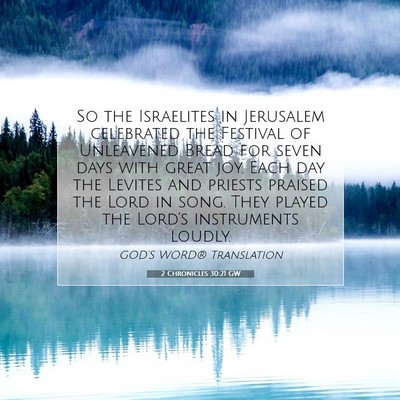 Picture 07 - 2 Chronicles 30:21 GW - So the Israelites in Jerusalem celebrated the - Bible Verse Picture