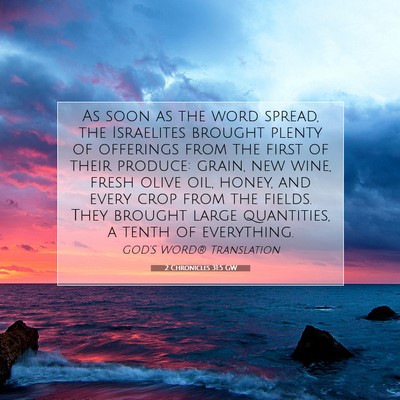 Picture 07 - 2 Chronicles 31:5 GW - As soon as the word spread, the Israelites - Bible Verse Picture