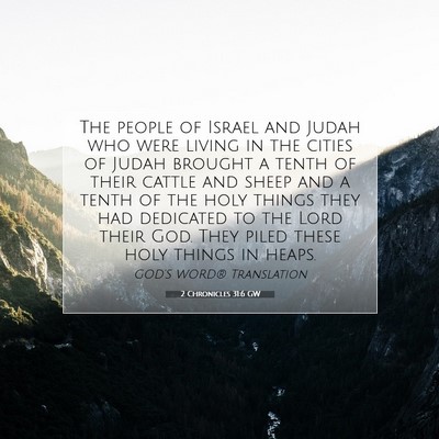 Picture 07 - 2 Chronicles 31:6 GW - The people of Israel and Judah who were living in - Bible Verse Picture