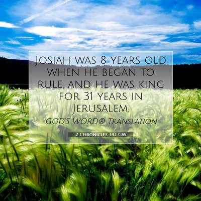 Picture 07 - 2 Chronicles 34:1 GW - Josiah was 8 years old when he began to rule, and - Bible Verse Picture