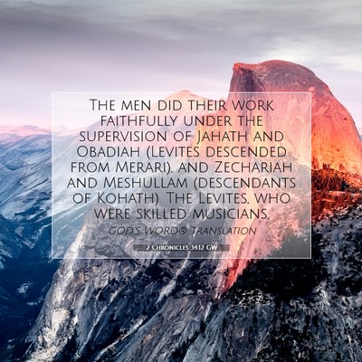 Picture 07 - 2 Chronicles 34:12 GW - The men did their work faithfully under the - Bible Verse Picture