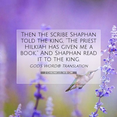 Picture 07 - 2 Chronicles 34:18 GW - Then the scribe Shaphan told the king, “The - Bible Verse Picture