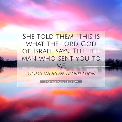 Picture 07 - 2 Chronicles 34:23 GW - She told them, “This is what the Lord God of - Bible Verse Picture