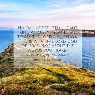 Picture 07 - 2 Chronicles 34:26 GW - Huldah added, “Tell Judah’s king who sent you - Bible Verse Picture