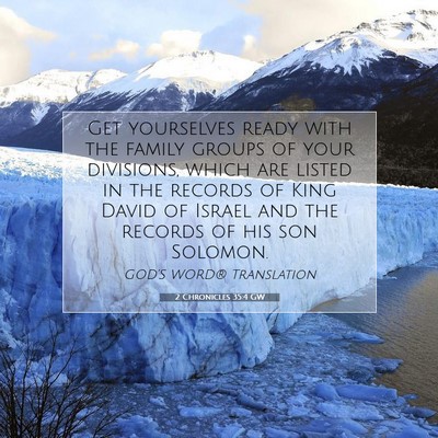 Picture 07 - 2 Chronicles 35:4 GW - Get yourselves ready with the family groups of - Bible Verse Picture