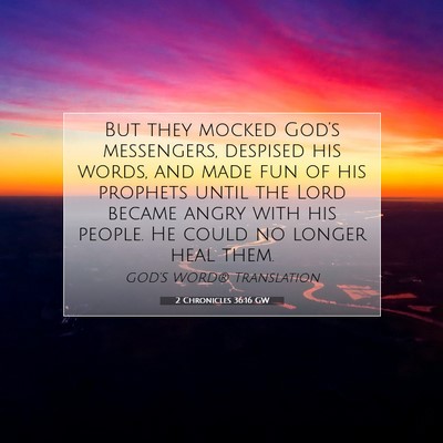 Picture 07 - 2 Chronicles 36:16 GW - But they mocked God’s messengers, despised his - Bible Verse Picture