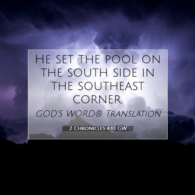 Picture 07 - 2 Chronicles 4:10 GW - He set the pool on the south side in the - Bible Verse Picture