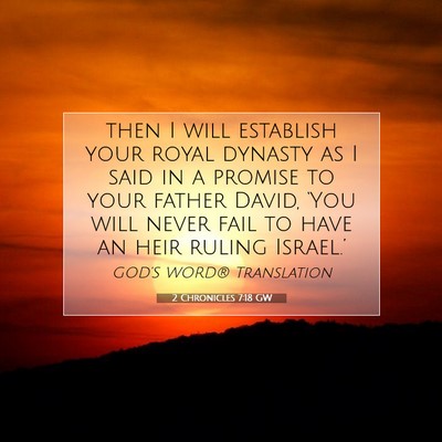 Picture 07 - 2 Chronicles 7:18 GW - then I will establish your royal dynasty as I - Bible Verse Picture