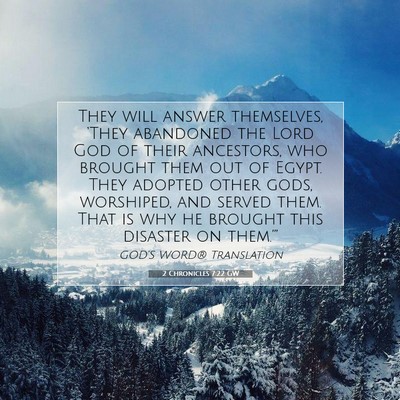 Picture 07 - 2 Chronicles 7:22 GW - They will answer themselves, ‘They abandoned - Bible Verse Picture