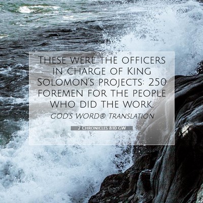 Picture 07 - 2 Chronicles 8:10 GW - These were the officers in charge of King - Bible Verse Picture