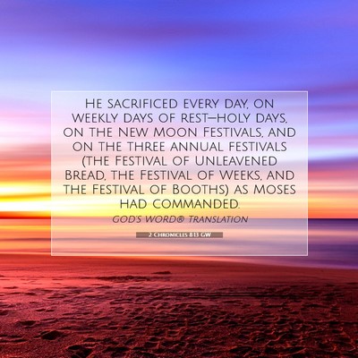 Picture 07 - 2 Chronicles 8:13 GW - He sacrificed every day, on weekly days of - Bible Verse Picture