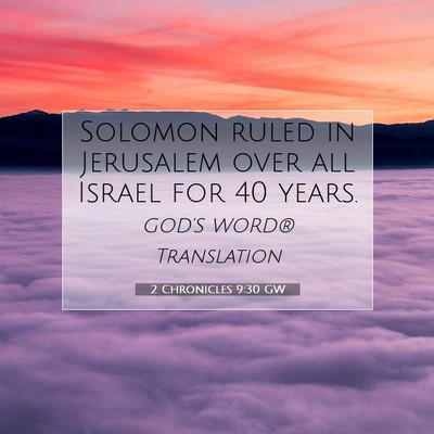 Picture 07 - 2 Chronicles 9:30 GW - Solomon ruled in Jerusalem over all Israel for 40 - Bible Verse Picture