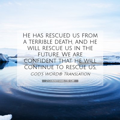 Picture 07 - 2 Corinthians 1:10 GW - He has rescued us from a terrible death, and he - Bible Verse Picture