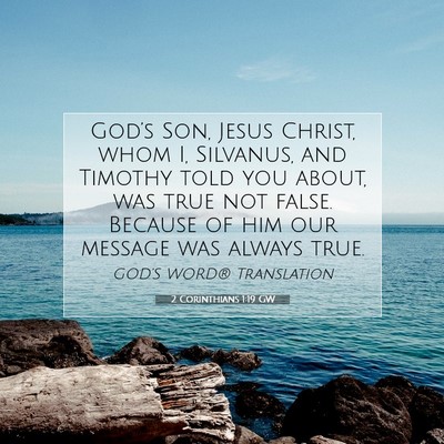 Picture 07 - 2 Corinthians 1:19 GW - God’s Son, Jesus Christ, whom I, Silvanus, and - Bible Verse Picture