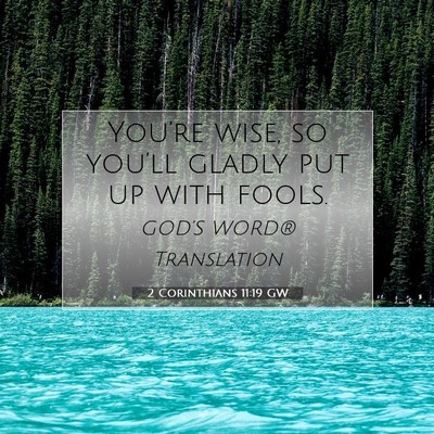 Picture 07 - 2 Corinthians 11:19 GW - You’re wise, so you’ll gladly put up with - Bible Verse Picture