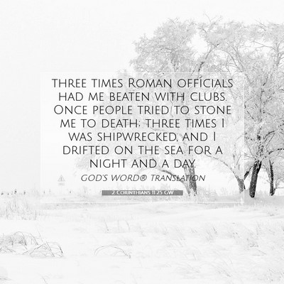 Picture 07 - 2 Corinthians 11:25 GW - three times Roman officials had me beaten with - Bible Verse Picture