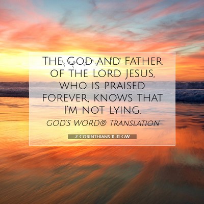 Picture 07 - 2 Corinthians 11:31 GW - The God and Father of the Lord Jesus, who is - Bible Verse Picture