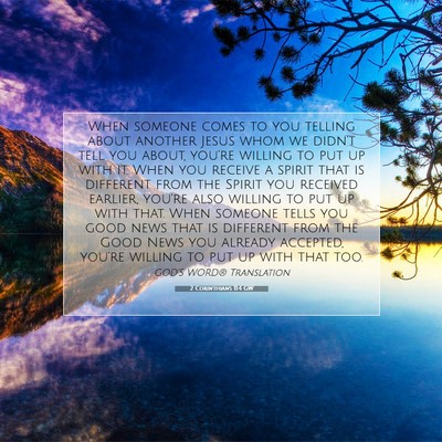 Picture 07 - 2 Corinthians 11:4 GW - When someone comes to you telling about another - Bible Verse Picture