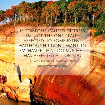 Picture 07 - 2 Corinthians 2:5 GW - If someone caused distress, I’m not the one - Bible Verse Picture