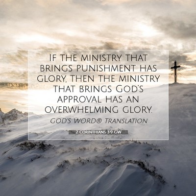 Picture 07 - 2 Corinthians 3:9 GW - If the ministry that brings punishment has glory, - Bible Verse Picture