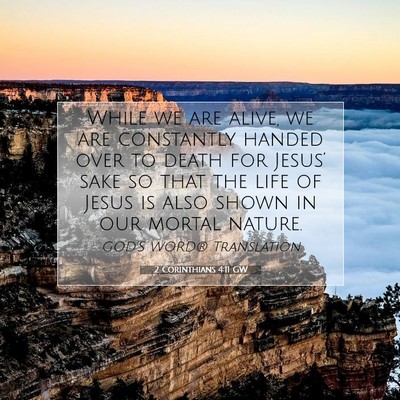 Picture 07 - 2 Corinthians 4:11 GW - While we are alive, we are constantly handed over - Bible Verse Picture