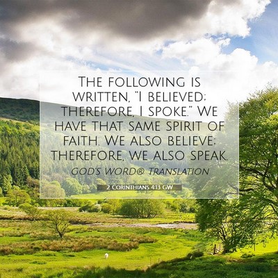 Picture 07 - 2 Corinthians 4:13 GW - The following is written, “I believed; - Bible Verse Picture