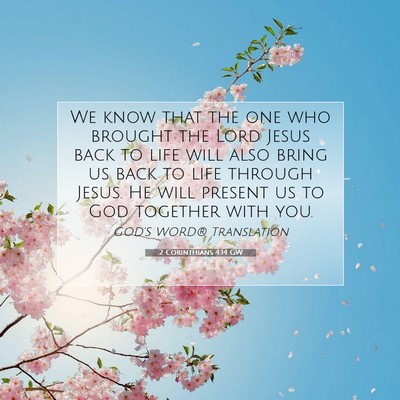 Picture 07 - 2 Corinthians 4:14 GW - We know that the one who brought the Lord Jesus - Bible Verse Picture