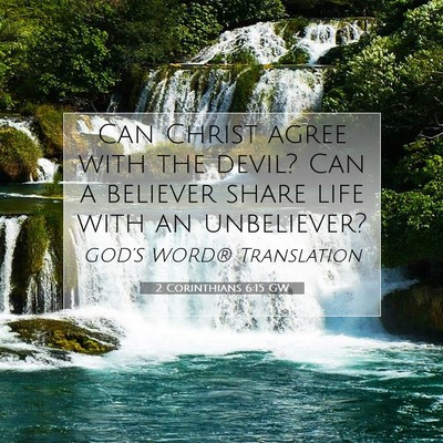 Picture 07 - 2 Corinthians 6:15 GW - Can Christ agree with the devil? Can a believer - Bible Verse Picture