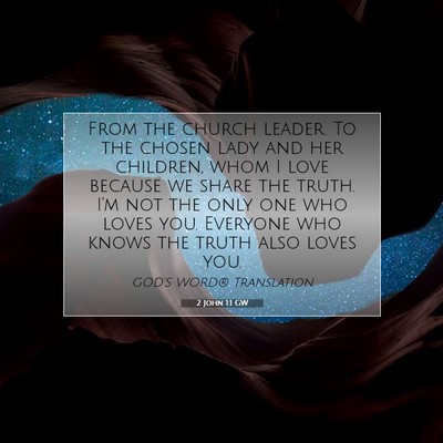 Picture 07 - 2 John 1:1 GW - From the church leader. To the chosen lady and - Bible Verse Picture