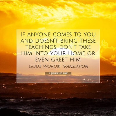 Picture 07 - 2 John 1:10 GW - If anyone comes to you and doesn’t bring these - Bible Verse Picture