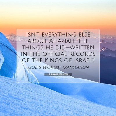 Picture 07 - 2 Kings 1:18 GW - Isn’t everything else about Ahaziah—the - Bible Verse Picture