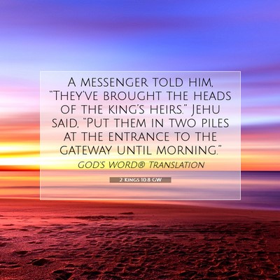 Picture 07 - 2 Kings 10:8 GW - A messenger told him, “They’ve brought the - Bible Verse Picture