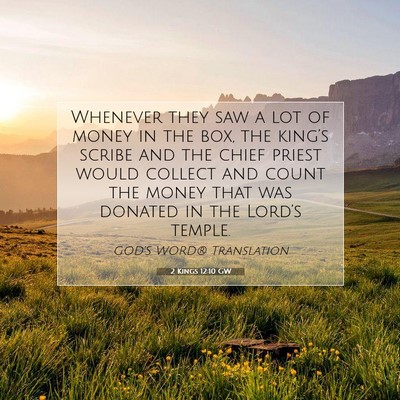Picture 07 - 2 Kings 12:10 GW - Whenever they saw a lot of money in the box, the - Bible Verse Picture