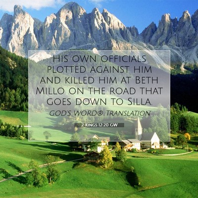 Picture 07 - 2 Kings 12:20 GW - His own officials plotted against him and killed - Bible Verse Picture